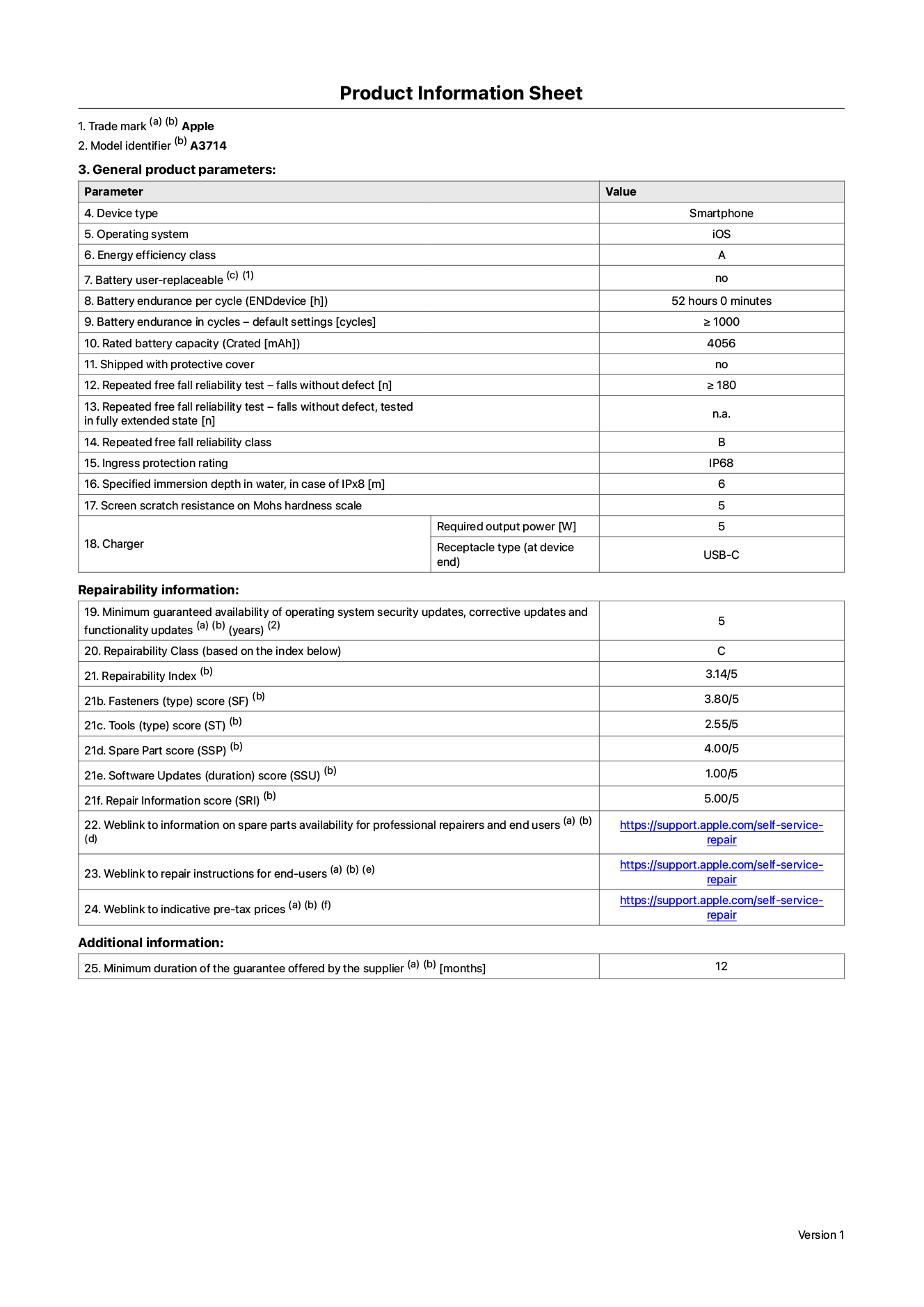Product information sheet for iPhone 18 Pro, model A3714. Supplied by Apple Distribution International Limited, Hollyhill Industrial Estate. Cork, Ireland, T23 YK84. Device type: smartphone. Operating system: iOS. Energy efficiency class: A. Battery user-replaceable: no. Battery endurance per cycle: 52 hours. Battery endurance in cycles - default settings: greater than or equal to 1,000. Rated battery capacity: 4,056 milliampere-hours. Shipped with protective cover: no. Repeated free fall reliability test - falls without defect: greater than or equal to 180. Repeated free fall reliability test - falls without defect tested in fully extended state: not applicable. Repeated free fall in reliability class: B. Ingress protection rating: IP68. Specified immersion depth in water, in case of iPx8: 6 metres. Screen scratch resistance on Mohs hardness scale: 5. Charger required output power: 5 watts. Charger receptacle type (at device end): USB-C. Minimum guaranteed availability of operating system security updates, corrective updates and functionality updates: 5 years. Repairability class: C. Repairability index: 3.14/5. Disassembly Depth (SDD) score: 2.75/5. Fasteners score: 3.80/5. Tools score: 2.55/5. Spare part score: 4.00/5. Software updates score: 1.00/5. Repair information score: 5.00/5. Weblink to information on spare parts availability for professional repairers and end-users: https://support.apple.com/self-service-repair. Weblink to repair instructions for end-users: https://support.apple.com/self-service-repair. Weblink to indicative pre-tax prices: https://support.apple.com/self-service-repair. 12-month general guarantee offered.